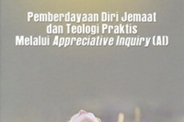 Temukan, Lalu Bermimpilah; Pemberdayaan Jemaat Melalui Appreciative Inquiry