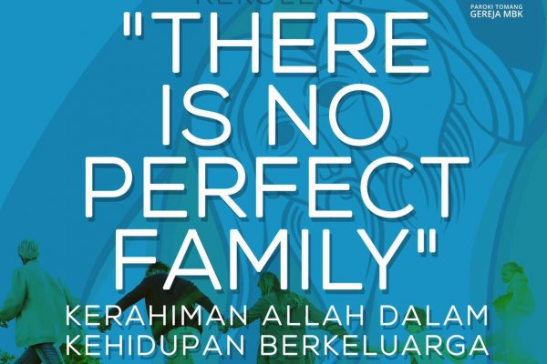 Rekoleksi Kerahiman Allah dalam Kehidupan Berkeluarga "There is No Perfect Family"